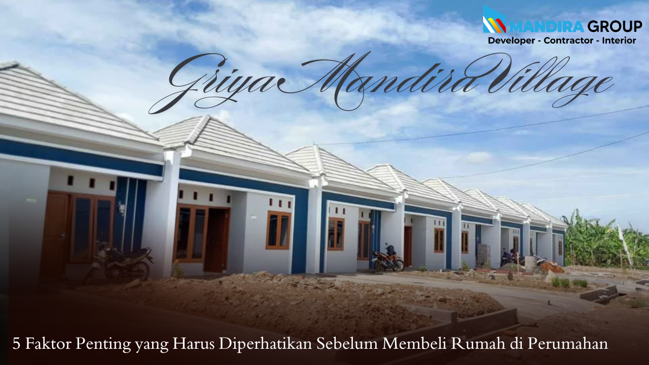 5 Faktor Penting yang Harus Diperhatikan Sebelum Membeli Rumah di Perumahan