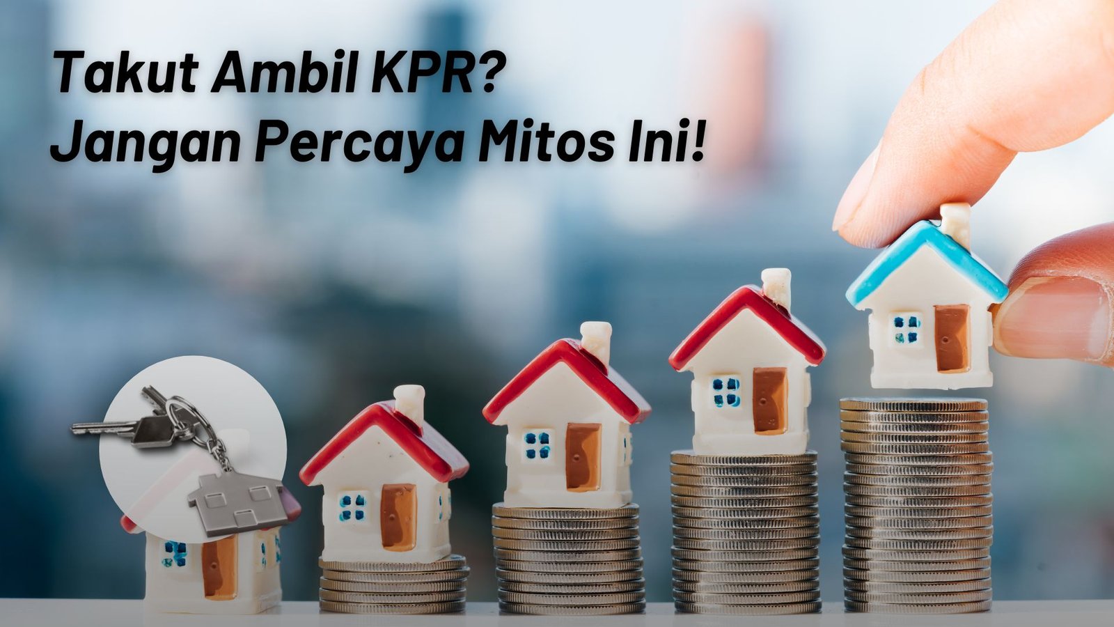 Takut Ambil KPR Jangan Percaya Mitos Ini!