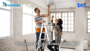 Peraturan Renovasi Rumah Subsidi BTN