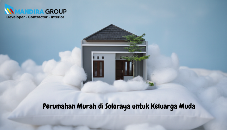 Perumahan Murah di Soloraya untuk Keluarga Muda