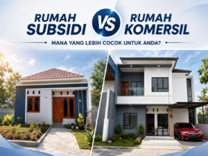 Rumah Subsidi atau Komersial? Ini Perbandingannya