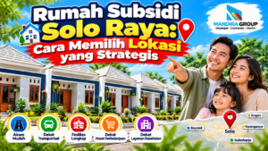 Cara Membandingkan Lokasi Perumahan Subsidi di Solo Raya