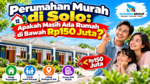 Perumahan Murah di Solo Apakah Masih Ada Rumah di Bawah Rp150 Juta
