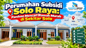 Perumahan Subsidi Solo Raya Panduan Mencari Rumah Murah di Sekitar Solo