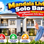 Mandala Living Solo Baru Mengenal Pilihan Hunian di Kawasan Solo Baru